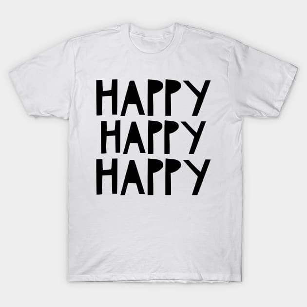 Happy Happy Happy T-Shirt by mivpiv